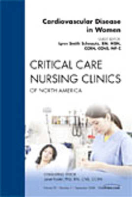 Cardiovascular Disease in Women, An Issue of Critical Care Nursing Clinics - Lynn Schnautz