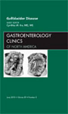 Gallbladder Disease, An Issue of Gastroenterology Clinics - Cynthia W. Ko