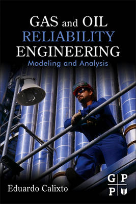 Gas and Oil Reliability Engineering - Eduardo Calixto