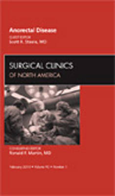 Anorectal Disease, An Issue of Surgical Clinics - Scott R. Steele