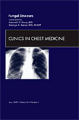 Fungal Disease, An Issue of Clinics in Chest Medicine - George A. Sarosi, Kenneth S. Knox