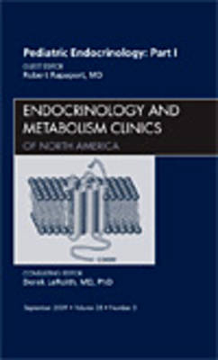 Pediatric Endocrinology: Part I, An Issue of Endocrinology and Metabolism Clinics - Robert Rappaport