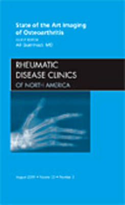 State of the Art Imaging of Osteoarthritis, An Issue of Rheumatic Disease Clinics - Ali Guermazi