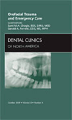 Orofacial Trauma and Emergency Care, An Issue of Dental Clinics - Sami M. Chogle, Gerald A. Ferretti