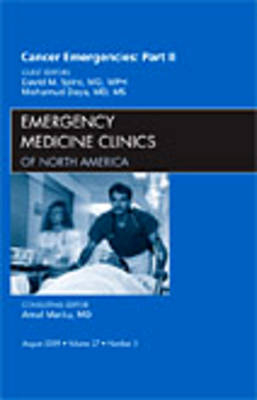 Cancer Emergencies, Part II, An Issue of Emergency Medicine Clinics - David M. Spiro, Mohamud Daya