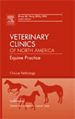 Clinical Pathology, An Issue of Veterinary Clinics: Equine Practice - Bruce Parry