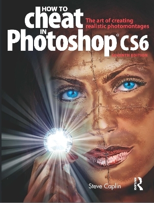 How to Cheat in Photoshop CS6 - Steve Caplin