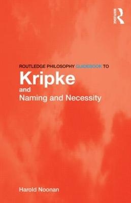 Routledge Philosophy GuideBook to Kripke and Naming and Necessity - Harold Noonan