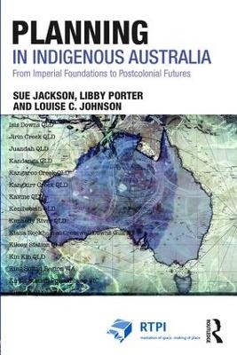Planning in Indigenous Australia - Sue Jackson, Libby Porter, Louise C. Johnson