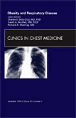 Obesity and Respiratory Disease, An Issue of Clinics in Chest Medicine - Charles S. Dela Cruz, David A. Beuther, Richard A. Matthay