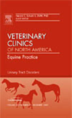 Urinary Tract Disorders, An Issue of Veterinary Clinics: Equine Practice - H. Schott