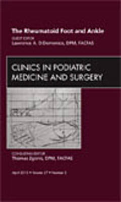 The Rheumatoid Foot and Ankle, An Issue of Clinics in Podiatric Medicine and Surgery - Lawrence A. DiDomenico