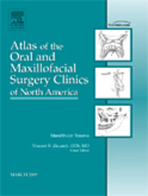 Mandibular Trauma, An Issue of Atlas of the Oral and Maxillofacial Surgery Clinics - Vincent B. Ziccardi