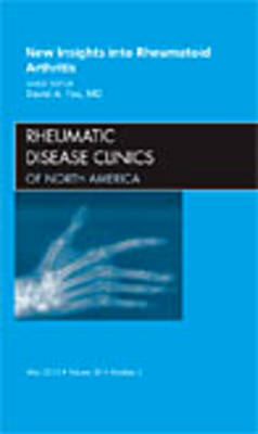 New Insights into Rheumatoid Arthritis, An Issue of Rheumatic Disease Clinics - David A. Fox