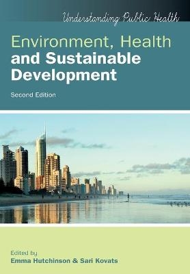 Environment, Health and Sustainable Development - Emma Hutchinson, Sari Kovats