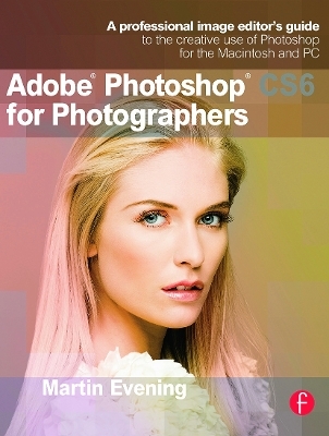 Adobe Photoshop CS6 for Photographers - Martin Evening
