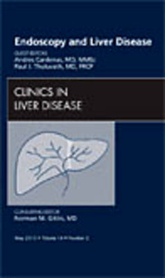 Endoscopy and Liver Disease, An Issue of Clinics in Liver Disease - Andres Cardenas, Paul J. Thuluvath