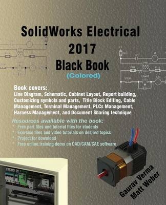 SolidWorks Electrical 2017 Black Book (Colored) - Gaurav Verma, Matt Weber