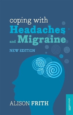 Coping with Headaches and Migraine - Alison Frith