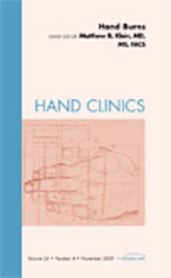 Hand Burns, An Issue of Hand Clinics - Matthew B. Klein