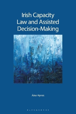 Irish Capacity Law and Assisted Decision-Making - Áine Hynes