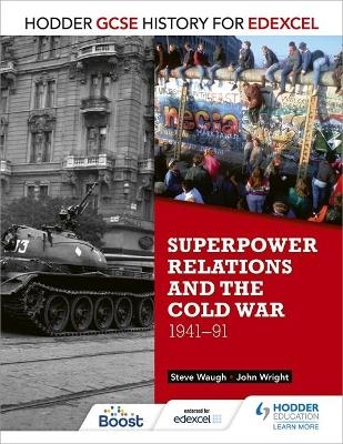 Hodder GCSE History for Edexcel: Superpower relations and the Cold War, 1941-91 - John Wright, Steve Waugh