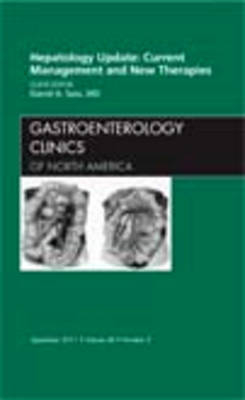 Hepatology Update: Current Management and New Therapies, An Issue of Gastroenterology Clinics - David A. Sass