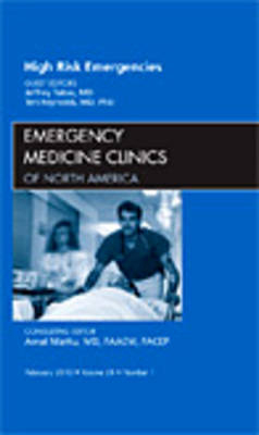 High Risk Emergencies, An Issue of Emergency Medicine Clinics - Jeffrey Tabas, Teri Reynolds