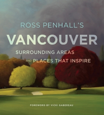 Ross Penhall's Vancouver, Surrounding Areas and Places That Inspire - Ross Penhall