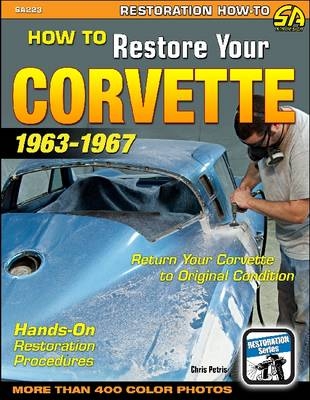 How to Restore Your Corvette 1963-1967 - Chris Petris