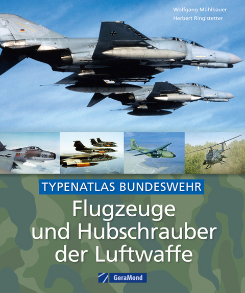 Flugzeuge und Hubschrauber der Luftwaffe - Wolfgang Mühlbauer, Herbert Ringlstetter