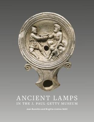 Ancient Lamps in the J Paul Getty Museum - Jean Bussiere, Birgitta Lindros Wohl