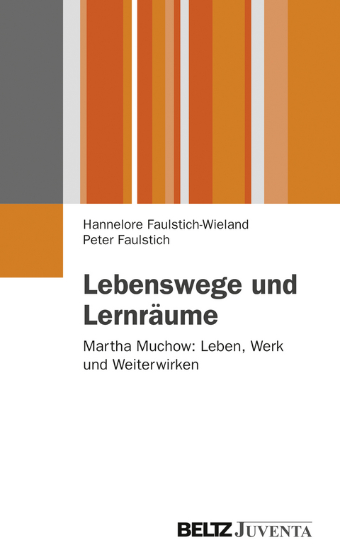 Lebenswege und Lernräume - Hannelore Faulstich-Wieland, Peter Faulstich