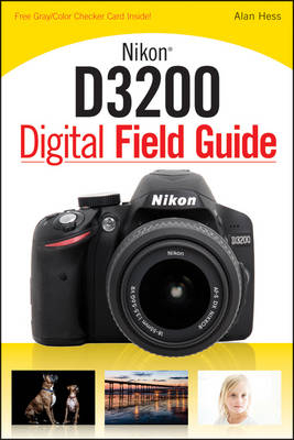 Nikon D3200 Digital Field Guide - Alan Hess