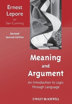 Meaning and Argument - Ernest LePore, Sam Cumming