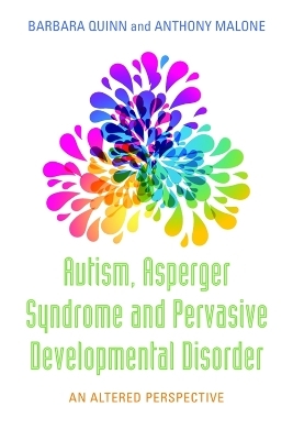 Autism, Asperger Syndrome and Pervasive Developmental Disorder - Barbara H. Quinn, Anthony Malone
