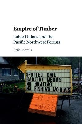 Empire of Timber - Erik Loomis