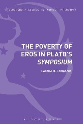 The Poverty of Eros in Plato’s Symposium - Lorelle D. Lamascus