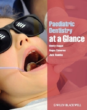 Paediatric Dentistry at a Glance - Monty Duggal, Angus Cameron, Jack Toumba