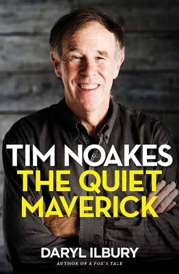 Tim Noakes: The Quiet Maverick - Daryl Ilbury