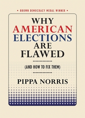 Why American Elections Are Flawed (And How to Fix Them) - Pippa Norris