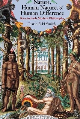 Nature, Human Nature, and Human Difference - Justin E. H. Smith