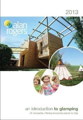 Alan Rogers - An Introduction to Glamping 2013 - Alan Rogers