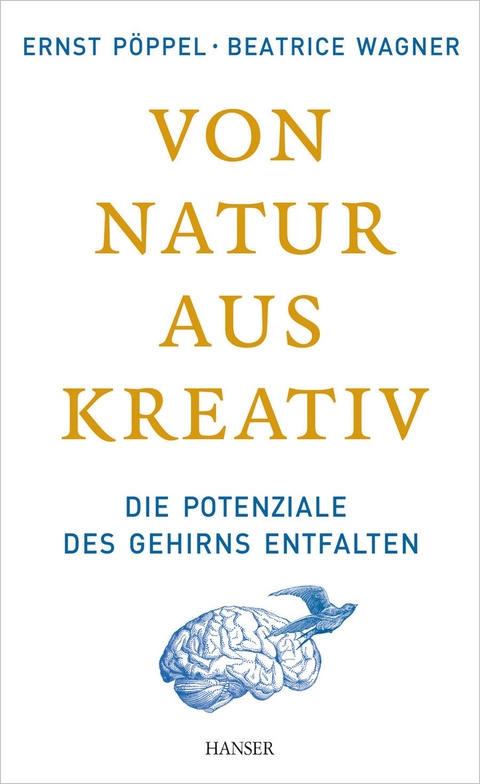 Von Natur aus kreativ - Ernst Pöppel, Beatrice Wagner