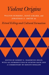 Violent Origins - Walter Burkert, René Girard, Jonathan  Z. Smith
