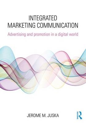 Integrated Marketing Communication - Jerome M. Juska