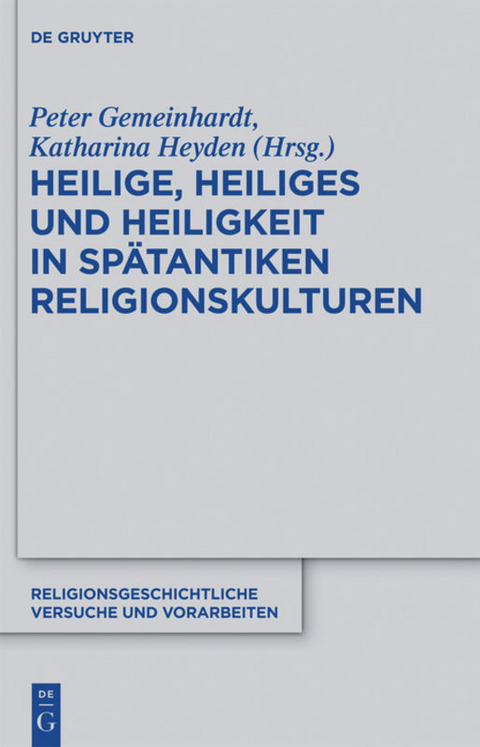 Heilige, Heiliges und Heiligkeit in spätantiken Religionskulturen - 