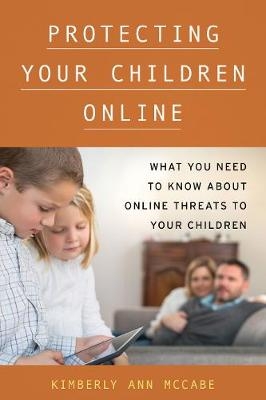 Protecting Your Children Online - Kimberly A. McCabe