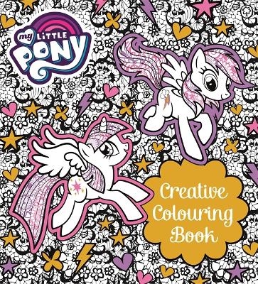 My Little Pony: My Little Pony Creative Colouring Book -  My little Pony