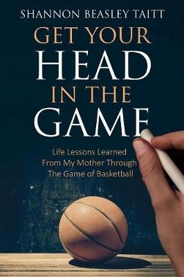 Get Your Head in the Game - Shannon Beasley